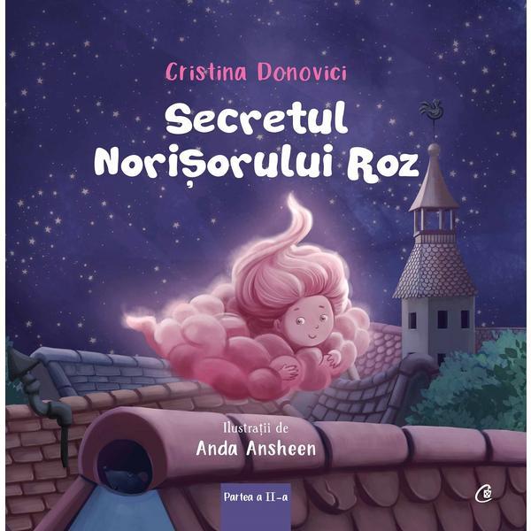 Secretul norisorului roz - Cristina Donovici, editura Curtea Veche