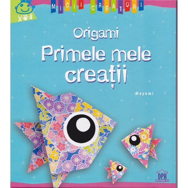 Origami - Primele mele creatii - Micii creatori, editura Didactica Publishing House