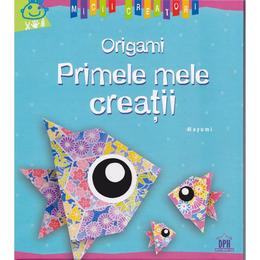 Origami - Primele mele creatii - Micii creatori, editura Didactica Publishing House