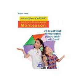 Activitati pe anotimpuri dupa metoda pedagogica montessori - brigitte ekert, editura didactica publishing house
