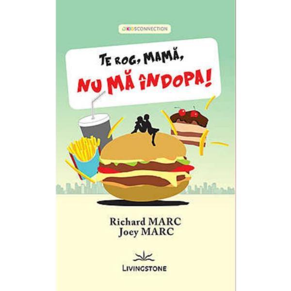 Te Rog, Mama, Nu Ma Indopa! - Richard Marc, Joey Marc, editura Livingstone