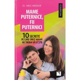 Mame puternice, fii puternici - meg meeker, editura niculescu