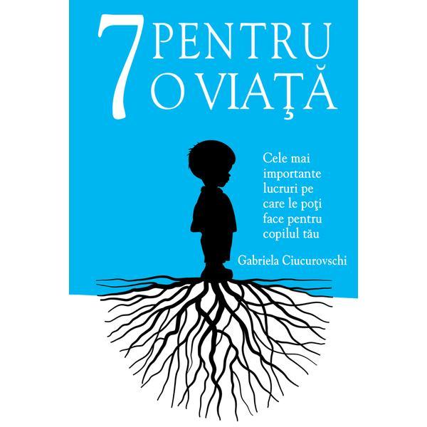 7 pentru o viata - Gabriela Ciucurovschi, editura Benefica