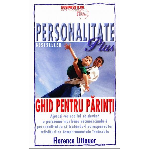 Personalitate Plus: Ghid pentru parinti - Florence Littauer, editura Business Tech