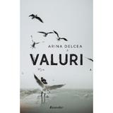 Valuri - Arina Delcea, editura Bestseller