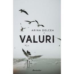 Valuri - arina delcea, editura bestseller