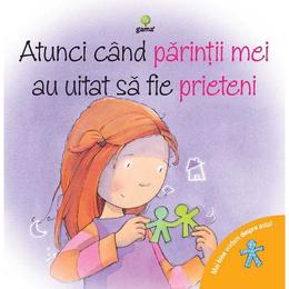 Atunci cand parintii mei au uitat sa fie prieteni, editura gama