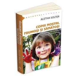 Copiii nostri, frumosi si sanatosi - aletha solter, editura herald