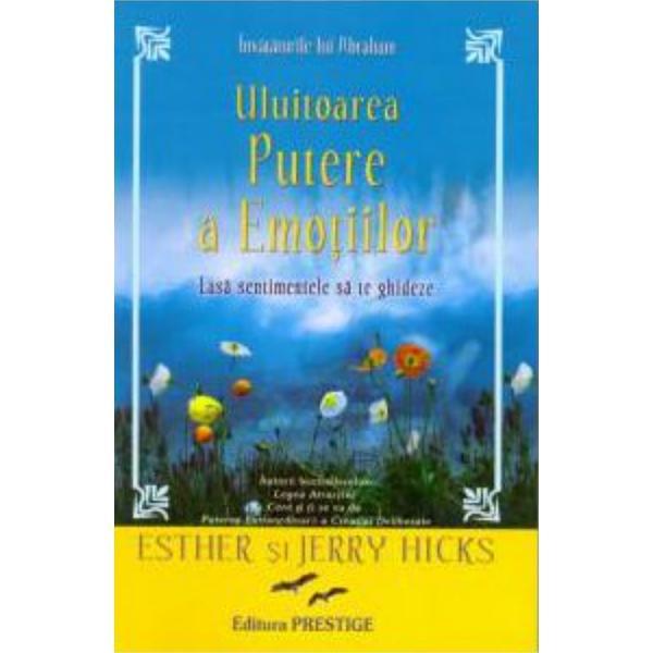 Uluitoarea putere a emotiilor - Esther si Jerry Hicks, editura Predania
