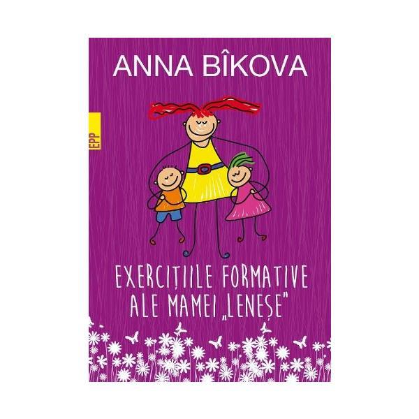Exercitiile formative ale mamei lenese - Anna Bikova, editura Paralela 45