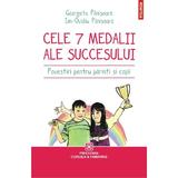  Cele 7 medalii ale succesului. Povestiri pentru parinti si copii - Georgeta Panisoata, Ion-Ovidiu Panisoara, editura Polirom