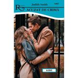 Acuzat de crima - Judith Smith, editura Alcris
