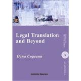 Legal translation and beyond - oana cogeanu, editura Institutul European