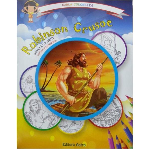 Robinson crusoe: carte de colorat + poveste. carla coloreaza, editura astro
