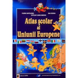 Atlas scolar al Uniunii Europene - Florin Vartolomei , Catalin Florin Ionescu , Dan Eremia, editura Astro