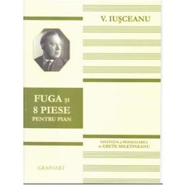 Fuga si 8 piese pentru pian - V. Iusceanu, editura Grafoart