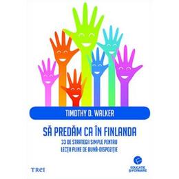 Sa predam ca in Finlanda - Timothy D. Walker, editura Trei