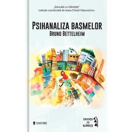 Psihanaliza basmelor - Bruno Bettelheim, editura Univers