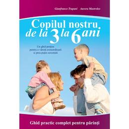 Copilul nostru de la 3 la 6 ani - Gianfranco Trapani, Aurora Mastroleo, editura All