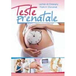 Teste prenatale - lachlan de crespigny, frank a. chervenak, editura all