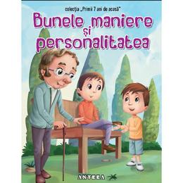 Bunele maniere si personalitatea, editura Anteea