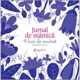 Jurnal de mamica. 9 luni de neuitat - Elena Veronesi, editura Didactica Publishing House