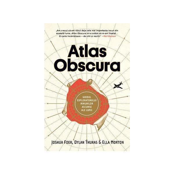 Atlas Obscura - Joshua Foer, Dylan Thuras, Ella Morton, editura Lifestyle