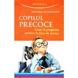 Copilul precoce - Monique de Kermadec, editura Niculescu