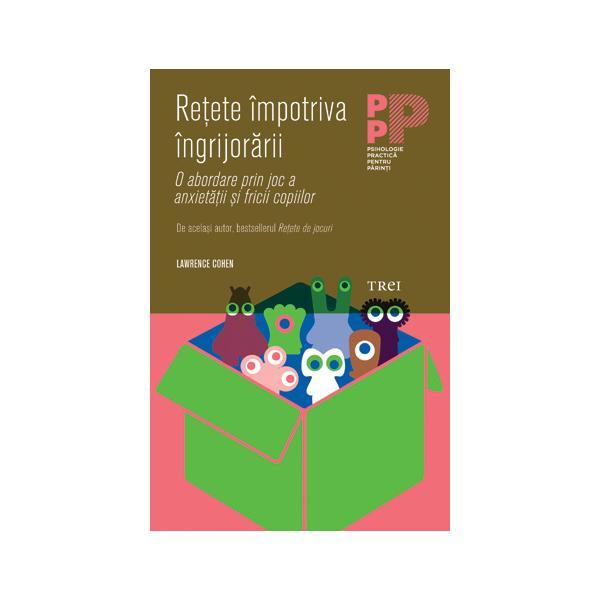 Retete impotriva Ingrijorarii - Lawrence Cohen, editura Trei