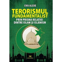 Terorismul fundamentalist - Eva Alexe, editura Militara