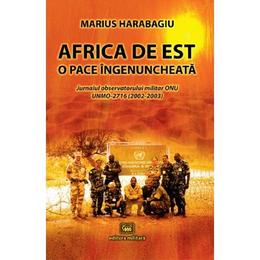 Africa de est, o pace ingenuncheata - marius harabagiu, editura militara