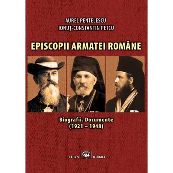 Episcopii armatei romane - Aurel Pentelescu, Ionut-Constantin Petcu, editura Militara