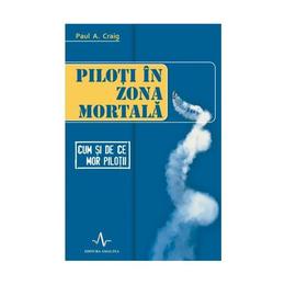 Piloti in zona mortala - paul a. craig, editura amaltea