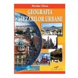 Geografia asezarilor urbane - Nicolae Ilinca, editura Cd Press