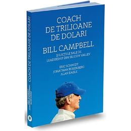Coach de trilioane de dolari. bill campbell si lectiile sale de leadership din silicon valley - alan eagle, editura publica