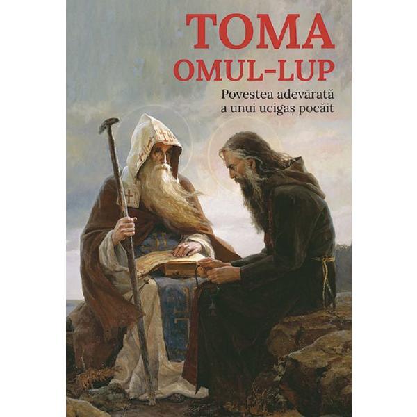 Toma, omul-lup. Povestea adevarata a unui ucigas pocait, editura Predania