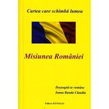 Misiunea Romaniei - Ioana Banda Claudia, editura Fundatia Academica V. Voiculescu