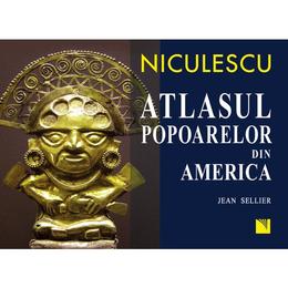 Atlasul popoarelor din America - Jean Sellier, editura Niculescu