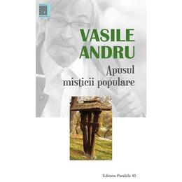 Apusul misticii populare - Vasile Andru, editura Paralela 45