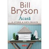 Acasa. O istorie a vietii private - Bill Bryson, editura Polirom