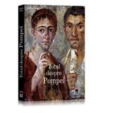 Totul despre Pompei - Joanne Berry, editura Rao