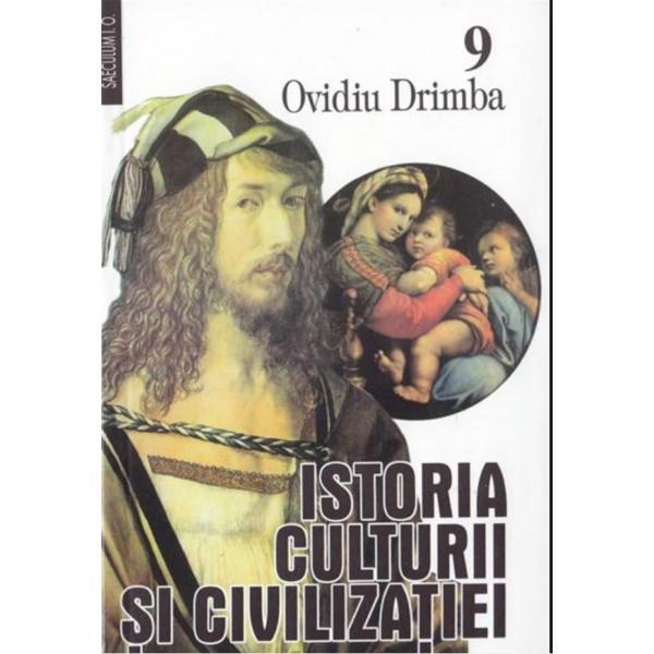 Istoria culturii si civilizatiei - Vol. IX, X - Ovidiu Drimba, editura Saeculum I.o.