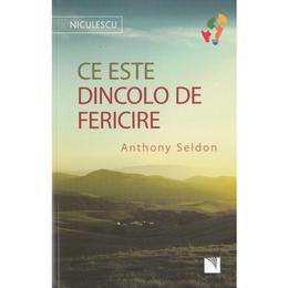 Ce este dincolo de fericire - Anthony Seldon, editura Niculescu