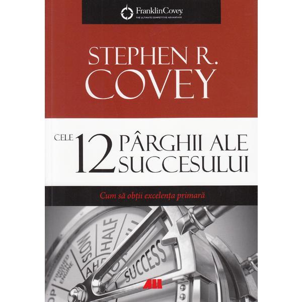 Cele 12 parghii ale succesului - Stephen R. Covey, editura All