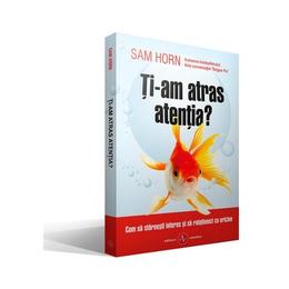Ti-am atras atentia? - sam horn, editura amaltea