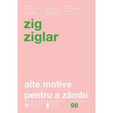 Alte motive pentru a zimbi - Zig Ziglar, editura Curtea Veche