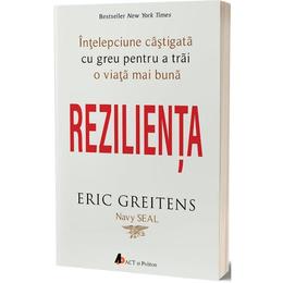 Rezilienta - Eric Greitens, editura Act Si Politon