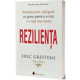 Rezilienta - Eric Greitens, editura Act Si Politon