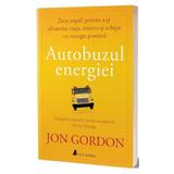 Autobuzul energiei - Jon Gordon, editura Act Si Politon