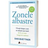 Zonele Albastre - Dan Buettner, editura Act Si Politon
